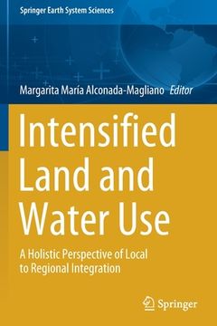 portada Intensified Land and Water Use: A Holistic Perspective of Local to Regional Integration (en Inglés)