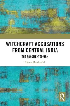 portada Witchcraft Accusations From Central India: The Fragmented urn (en Inglés)