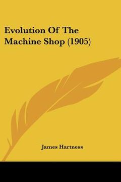 portada evolution of the machine shop (1905) (en Inglés)