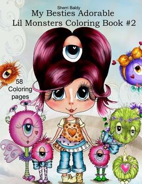 portada Sherri Baldy My Besties Adorable Lil Monsters Coloring Book #2 (en Inglés)