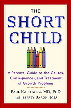 portada the short child: a parents' guide to the causes, consequences, and treatment of growth problems (en Inglés)