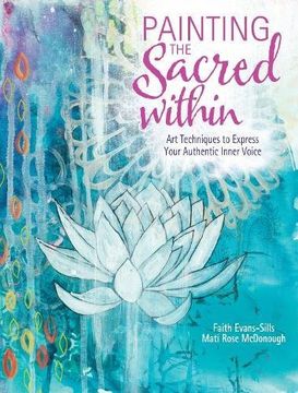 portada Painting the Sacred Within: Art Techniques to Express Your Authentic Inner Voice