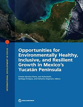 portada Opportunities for Environmentally Healthy, Inclusive, and Resilient Growth in Mexico's Yucatán Peninsula (International Development in Focus) (en Inglés)