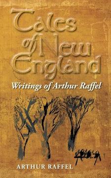 portada Tales of New England: Writings of Arthur Raffel (in English)