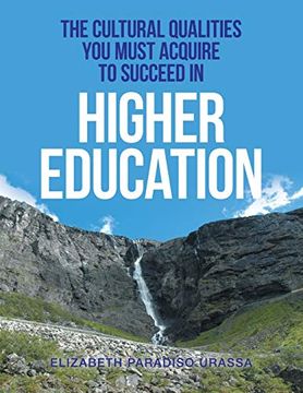 portada The Cultural Qualities you Must Acquire to Succeed in Higher Education (en Inglés)