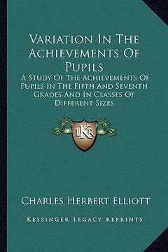 portada variation in the achievements of pupils: a study of the achievements of pupils in the fifth and seventh grades and in classes of different sizes