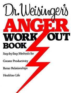 portada Dr. Weisinger's Anger Work-Out Book: Step-By-Step Methods for Greater Productivity, Better Relationships, Healthier Life (in English)