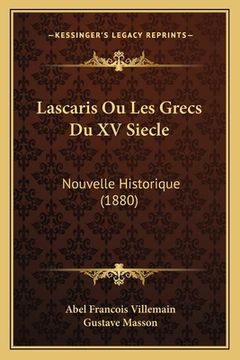 portada Lascaris Ou Les Grecs Du XV Siecle: Nouvelle Historique (1880) (in French)