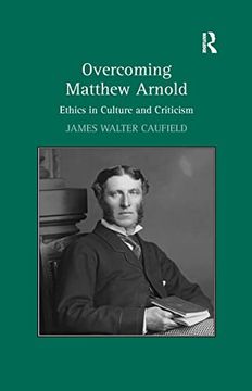 portada Overcoming Matthew Arnold: Ethics in Culture and Criticism