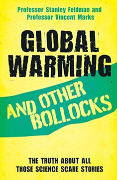 portada Global Warming and Other Bollocks: The Truth About All Those Science Scare Stories