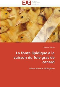 Libro La Fonte Lipidique A La Cuisson Du Foie Gras De Canard De ...