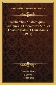 portada Recherches Anatomiques, Cliniques Et Operatoires Sur Les Fosses Nasales Et Leurs Sinus (1901) (en Francés)