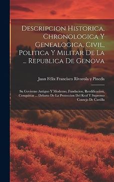 portada Descripcion Historica, Chronologica y Genealogica, Civil, Politica y Militar de la. Republica de Genova: Su Govierno Antiguo y Moderno, Fundacion,. Supremo Consejo de Castilla (in Spanish)