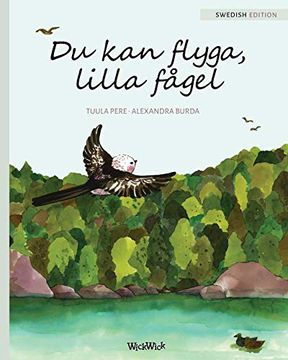 portada Du kan Flyga, Lilla Fågel: You can Fly, Little Bird, Swedish Edition (en swedish)
