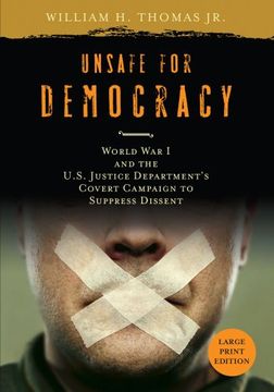 portada Unsafe for Democracy: World war i and the U. S. Justice Department's Covert Campaign to Suppress Dissent (Studies in American Thought and Culture) (en Inglés)