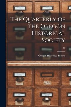 portada The Quarterly of the Oregon Historical Society; 11 (en Inglés)