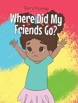 portada Where Did My Friends Go? (in English)