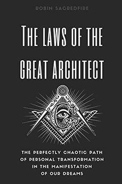 portada The Laws of the Great Architect: The Perfectly Chaotic Path of Personal Transformation in the Manifestation of our Dreams (en Inglés)