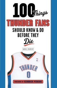 portada 100 Things Thunder Fans Should Know & do Before They die (100 Things. Fans Should Know) (en Inglés)