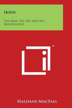 portada Ibsen: The Man, His Art And His Significance