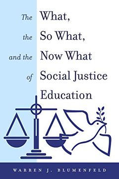 portada The What, the so What, and the now What of Social Justice Education (Equity in Higher Education Theory, Policy, and Praxis) (in English)