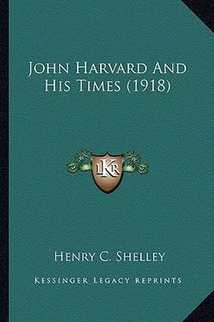portada john harvard and his times (1918) (en Inglés)