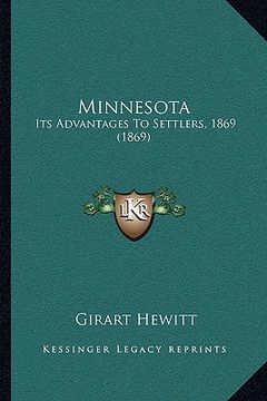 portada minnesota: its advantages to settlers, 1869 (1869) (en Inglés)