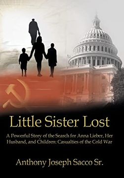 portada Little Sister Lost: A Powerful Story of the Search for Anna Lieber, her Husband, and Children: Casualties of the Cold war 