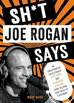 portada Sh*T joe Rogan Says: An Unauthorized Collection of Quotes and Common Sense From the man who Talks to Everybody 