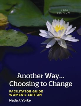 portada Another Way...Choosing to Change: Facilitator Guide - Women's Edition (en Inglés)