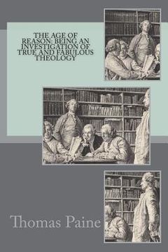 portada The age of reason: being an investigation of true and fabulous theology (in English)