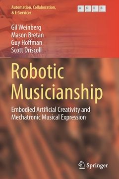 portada Robotic Musicianship: Embodied Artificial Creativity and Mechatronic Musical Expression