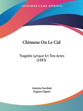 portada Chimene Ou Le Cid: Tragedie Lyrique En Tres Actes (1883) (en Francés)