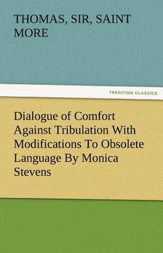 portada dialogue of comfort against tribulation with modifications to obsolete language by monica stevens (in English)