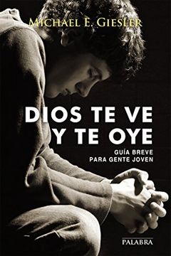 portada Dios te ve y te Oye: Guía Breve Para Gente Joven (in Spanish)
