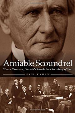 portada Amiable Scoundrel: Simon Cameron, Lincoln's Scandalous Secretary of war (en Inglés)