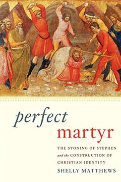 portada Perfect Martyr: The Stoning of Stephen and the Construction of Christian Identity (in English)