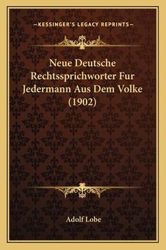 portada Neue Deutsche Rechtssprichworter Fur Jedermann Aus Dem Volke (1902) (in German)
