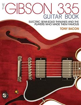 portada The Gibson 335 Guitar Book: Electric Semi-Solid Thinlines and the Players Who Made Them Famous (in English)