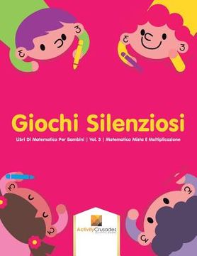 portada Giochi Silenziosi: Libri di Matematica per Bambini | Vol. 3 | Matematica Mista e Moltiplicazione 