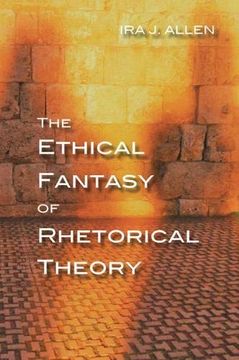 portada The Ethical Fantasy of Rhetorical Theory (Composition, Literacy, and Culture) (en Inglés)