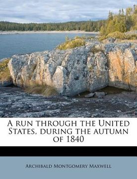 portada a run through the united states, during the autumn of 1840 (in English)