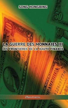 portada La guerre des monnaies III: Les frontières de la haute finance (in French)