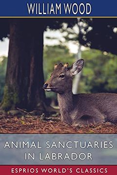 portada Animal Sanctuaries in Labrador (Esprios Classics) (en Inglés)