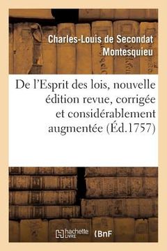 portada de l'Esprit Des Lois, Nouvelle Édition Revue, Corrigée Et Considérablement Augmentée (in French)