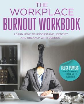 portada The Workplace Burnout Workbook: Learn how to Understand, Identify, and Breakup With Burnout (en Inglés)