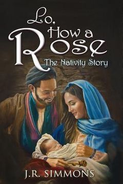 portada Lo, How a Rose: The Nativity Story (in English)