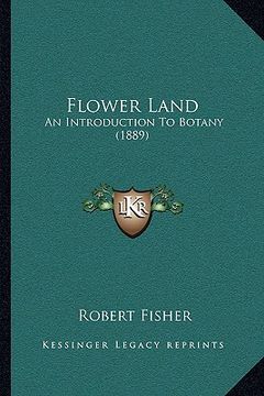 portada flower land: an introduction to botany (1889) (in English)