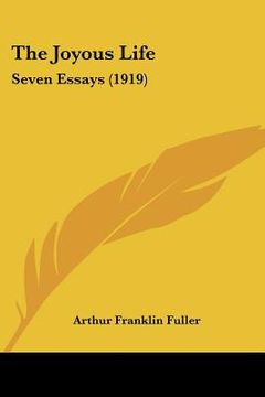 portada the joyous life: seven essays (1919) (en Inglés)