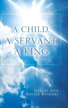 portada A Child, a Servant, a King (in English)
